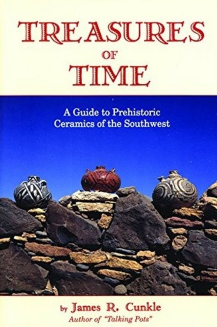 Treasures of Time: A Guide to Prehistoric Ceramics of the Southwest