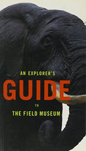 An Explorers Guide to the Field Museum