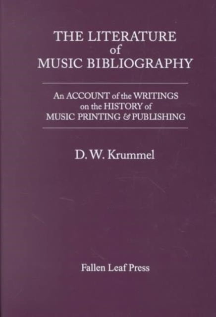 The Literature of Music Bibliography: An Account of the Writings on the History of Music Printing & Publishing