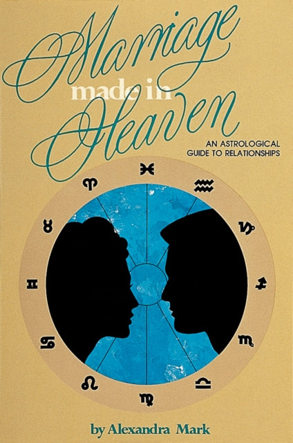 Marriage Made in Heaven: An Astrological Guide to Relationships