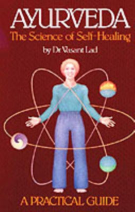 Ayurveda, the Science of Self-healing: A Practical Guide: Science of Self-healing