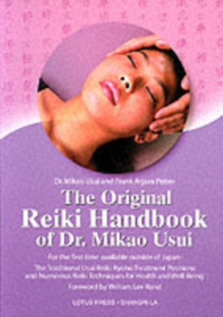 The Original Reiki Handbook of Dr. Mikao Usui: The Traditional Usui Reiki Ryoho Treatment Positions and Numerous Reiki Techniques for Health and Well-being