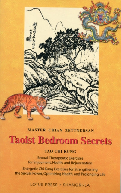 Taoist Bedroom Secrets: Tao Chi Kung Traditional Chinese Medicine for Health and Longevity on the Deep Sexual Wisdom of Love