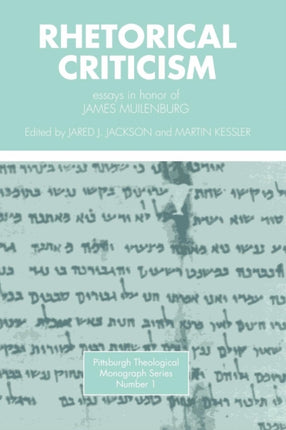 Rhetorical Criticism Essays in Honor of James Muilenburg 1 Pittsburgh Theological Monograph Series