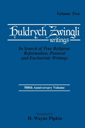 In Search of True Religion Reformation Pastoral and Eucharistic Writings 1213 Pittsburgh Theological Monographs