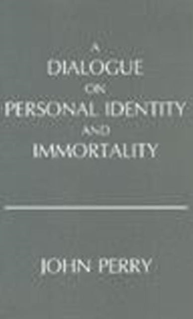 A Dialogue on Personal Identity and Immortality