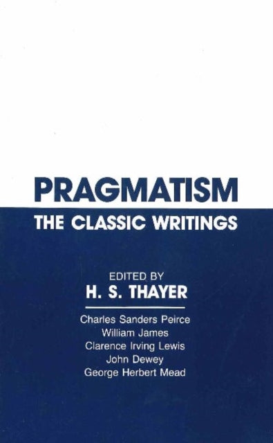 Pragmatism: The Classic Writings