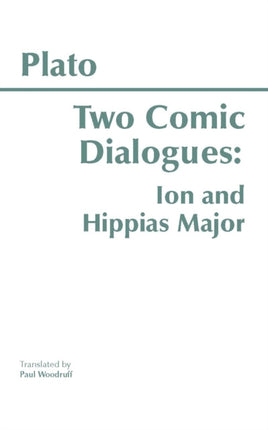 Two Comic Dialogues: Ion and Hippias Major: Ion AND Hippias Major