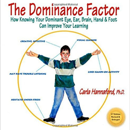 Dominance Factor (2nd& Enlarged Edition): How Knowing Your Dominant Eye, Ear, Brain, Hand & Foot Can Improve Your Learning