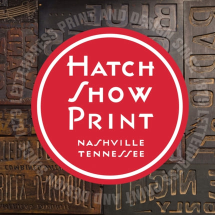 Hatch Show Print: American Letterpress Since 1879