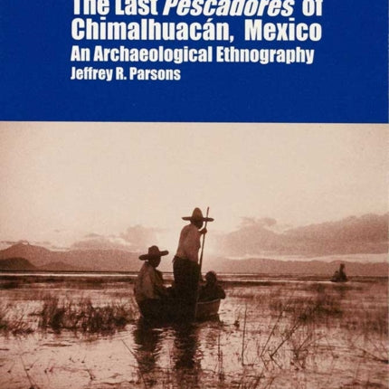 The Last Pescadores of Chimalhuacán Mexico