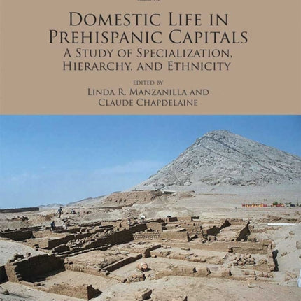 Domestic Life in Prehispanic Capitals  A Study of