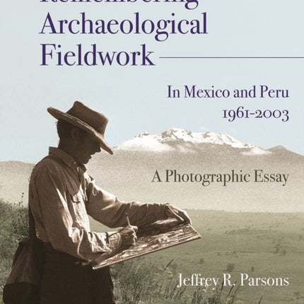 Remembering Archaeological Fieldwork in Mexico