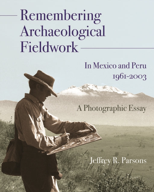 Remembering Archaeological Fieldwork in Mexico