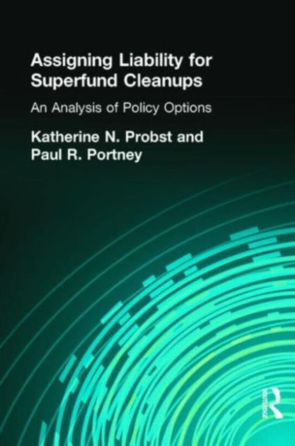 Assigning Liability for Superfund Cleanups: An Analysis of Policy Options