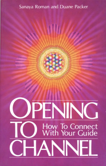 Opening to Channel: How to Connect with Your Guide