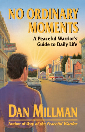 No Ordinary Moments: Peaceful Warrior's Approach to Daily Life