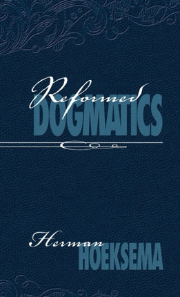 Reformed Dogmatics Volume 1
