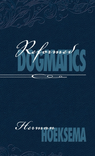 Reformed Dogmatics Volume 1