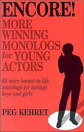 Encore! More Winning Monologs for Young Actors