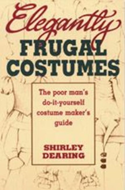 Elegantly Frugal Costumes: Poor Man's DIY Costume Maker's Guide