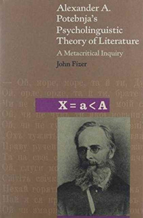 Alexander A. Potebnja’s Psycholinguistic Theory of Literature: A Metacritical Inquiry