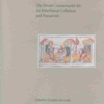 The Pověst’ vremennykh lět: An Interlinear Collation and Paradosis