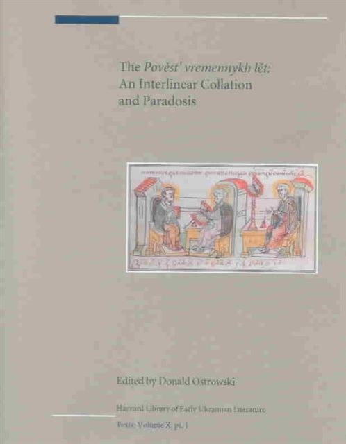 The Pověst’ vremennykh lět: An Interlinear Collation and Paradosis