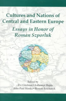 Cultures and Nations of Central and Eastern Europe: Essays in Honor of Roman Szporluk