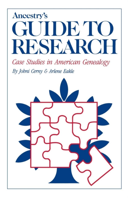 Ancestrys Guide to Research Case Studies in