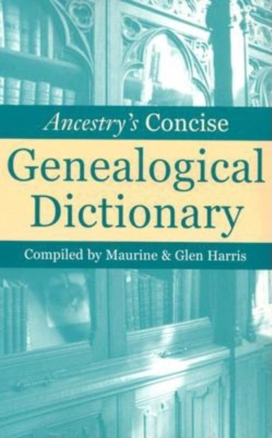 Ancestrys Concise Genealogical Dictionary
