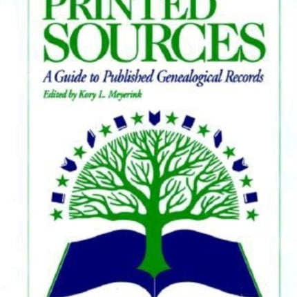 Printed Sources: A Guide to Published Genealogical Records