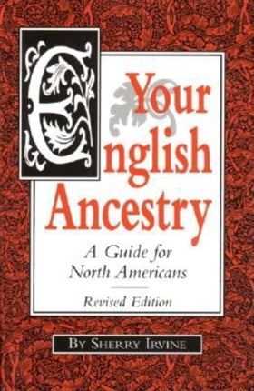 Your English Ancestry: A Guide for North Americans