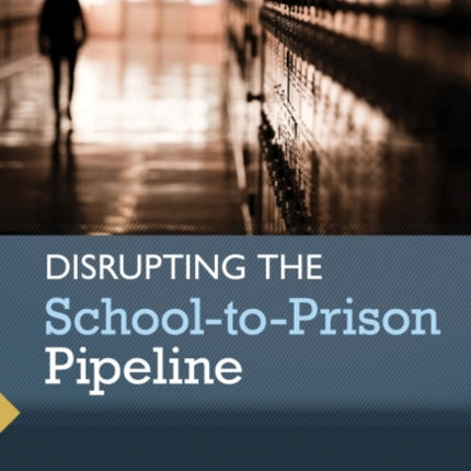 Disrupting the SchooltoPrison Pipeline