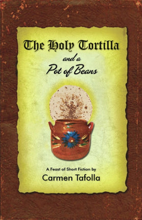 The Holy Tortilla and a Pot of Beans A Feast of Short Fiction