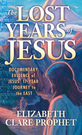 The Lost Years of Jesus - Pocketbook: Documentary Evidence of Jesus' 17-Year Journey to the East