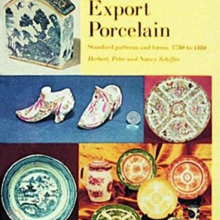 Chinese Export Porcelain, Standard Patterns and Forms, 1780-1880