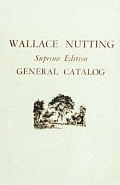 Wallace Nutting General Catalog: Supreme Edition