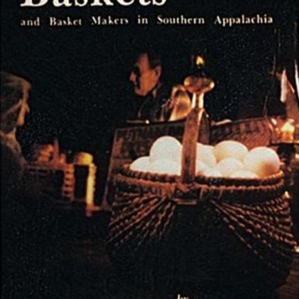 Baskets and Basketmakers in Southern Appalachia