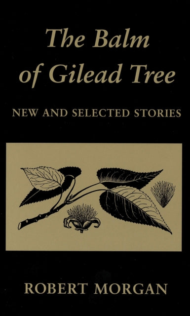 The Balm of Gilead Tree New and Selected Stories