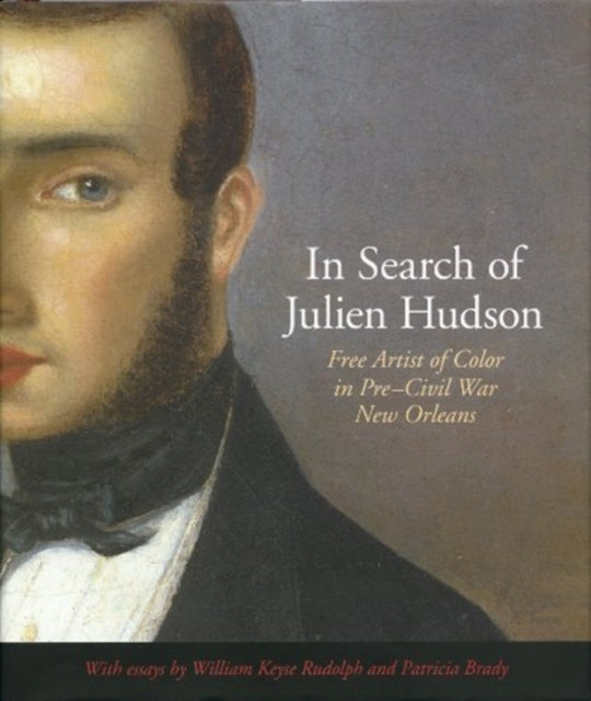 In Search of Julien Hudson: Free Artist of Color in Pre-Civil War New Orleans