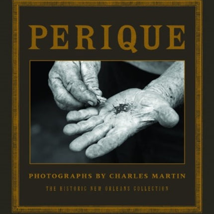 Perique: Photographs by Charles Martin