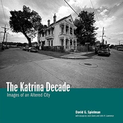 Katrina Decade: Images of an Altered City