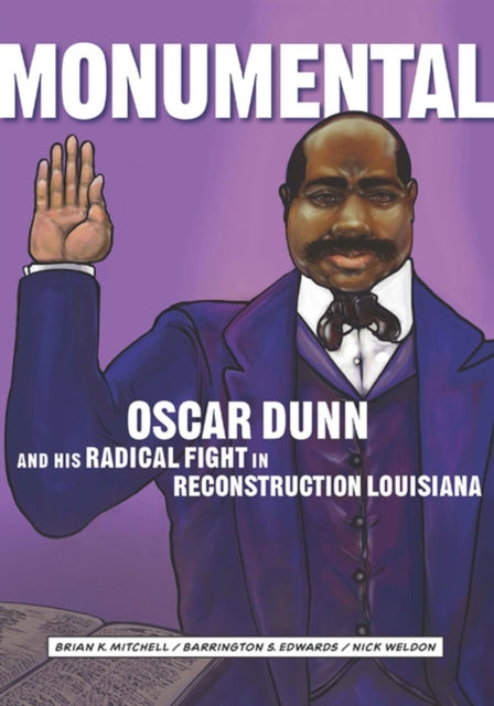 Monumental: Oscar Dunn and His Radical Fight in Reconstruction Louisiana