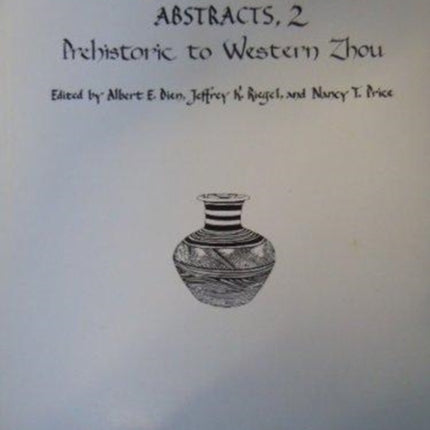 Chinese Archaeological Abstracts, 2: Prehistoric to Western Zhou