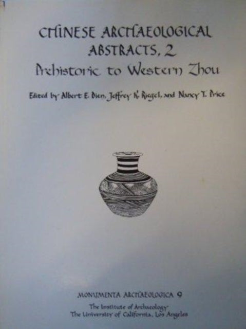 Chinese Archaeological Abstracts, 2: Prehistoric to Western Zhou