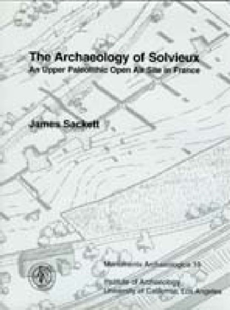 The Archaeology of Solvieux: An Upper Paleolithic Open Air Site in France