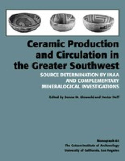 Ceramic Production and Circulation in the Greater Southwest: Source Determination by INAA and Complementary Mineralogical Investigations