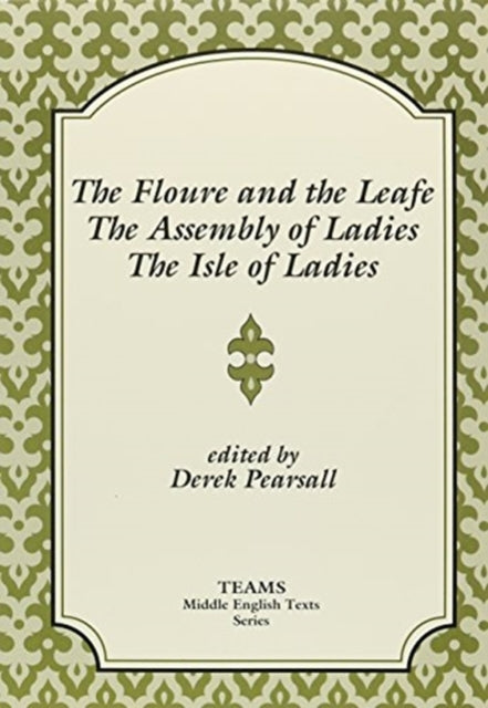 The Floure and the Leafe, The Assembly of Ladies, The Isle of Ladies