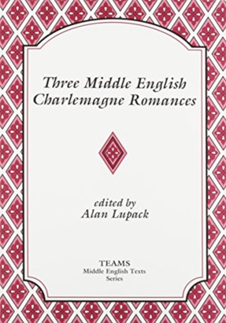 Three Middle English Charlemagne Romances